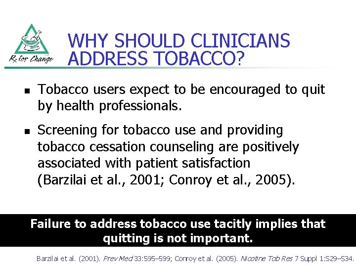 WHY SHOULD CLINICIANS ADDRESS TOBACCO? n n Tobacco users expect to be encouraged to