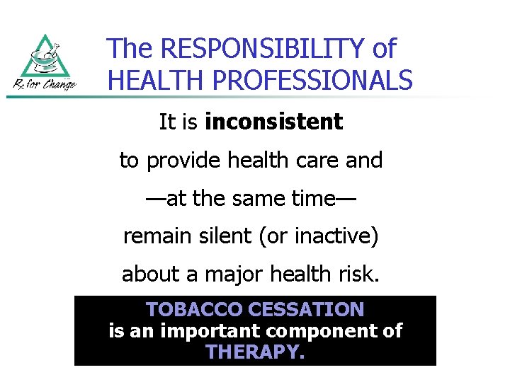 The RESPONSIBILITY of HEALTH PROFESSIONALS It is inconsistent to provide health care and —at