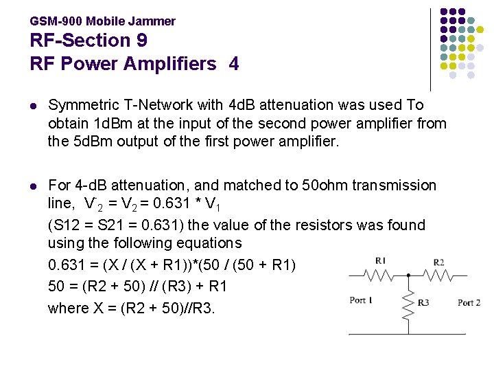 GSM-900 Mobile Jammer RF-Section 9 RF Power Amplifiers 4 l Symmetric T-Network with 4