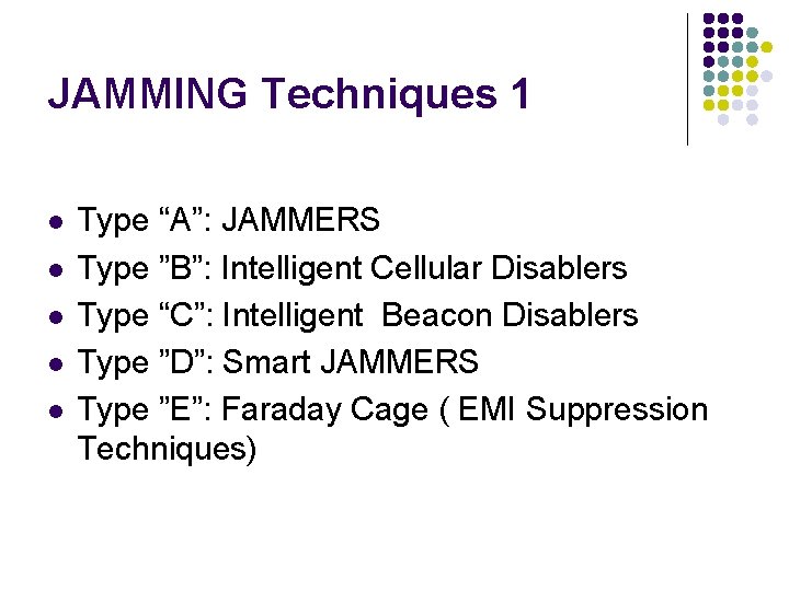 JAMMING Techniques 1 l l l Type “A”: JAMMERS Type ”B”: Intelligent Cellular Disablers