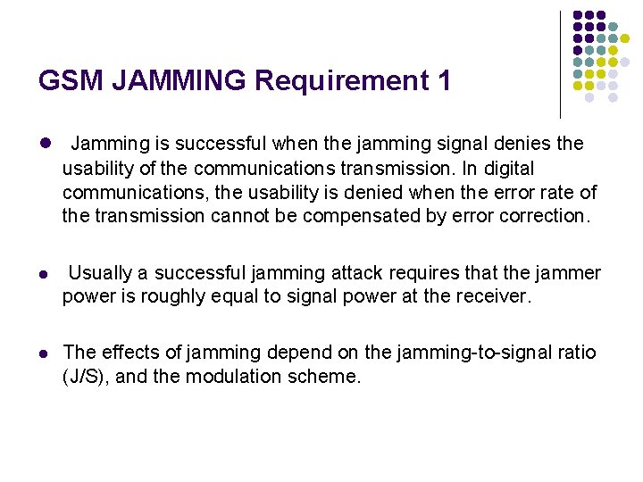 GSM JAMMING Requirement 1 l Jamming is successful when the jamming signal denies the