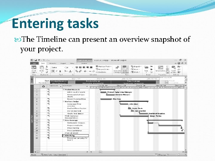 Entering tasks The Timeline can present an overview snapshot of your project. 