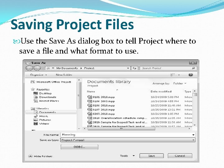 Saving Project Files Use the Save As dialog box to tell Project where to