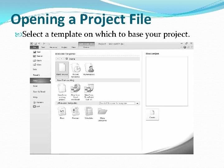 Opening a Project File Select a template on which to base your project. 