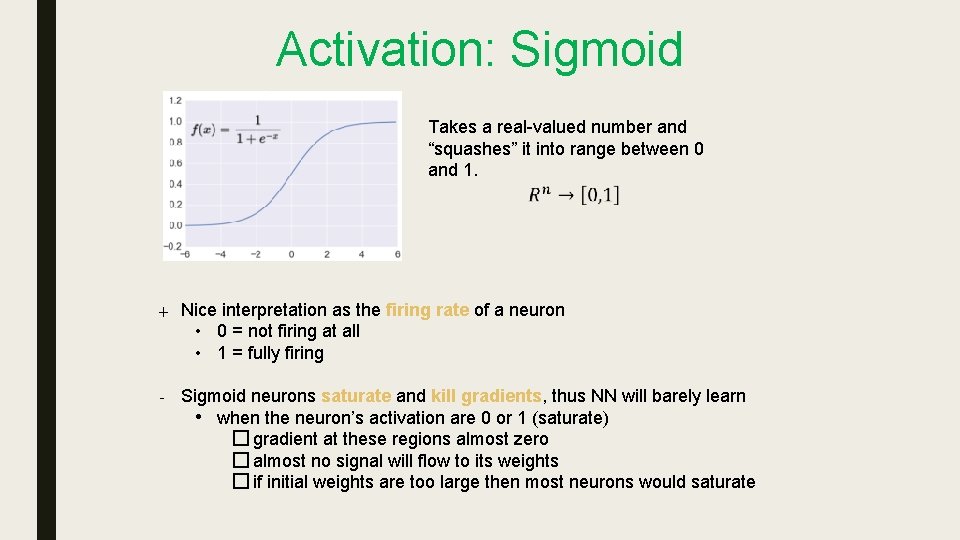 Activation: Sigmoid Takes a real-valued number and “squashes” it into range between 0 and Activation: Sigmoid Takes a real-valued number and “squashes” it into range between 0 and