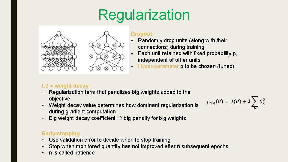 Regularization Dropout • Randomly drop units (along with their connections) during training • Each Regularization Dropout • Randomly drop units (along with their connections) during training • Each