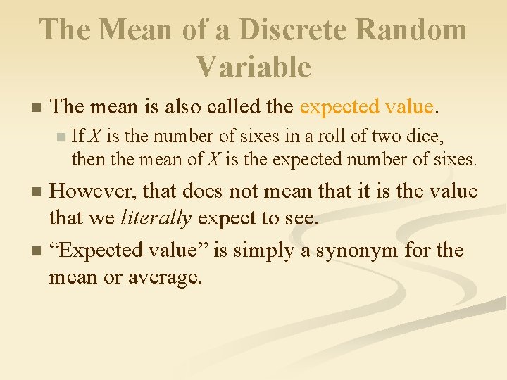 The Mean of a Discrete Random Variable n The mean is also called the The Mean of a Discrete Random Variable n The mean is also called the