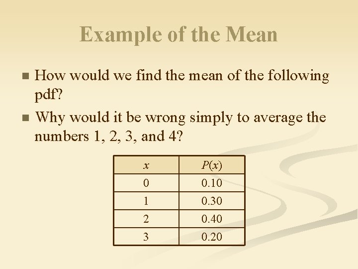 Example of the Mean How would we find the mean of the following pdf? Example of the Mean How would we find the mean of the following pdf?
