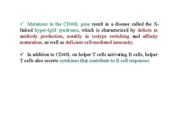 ü Mutations in the CD 40 L gene result in a disease called the