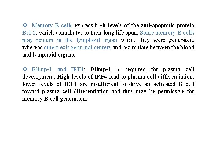 v Memory B cells express high levels of the anti-apoptotic protein Bcl-2, which contributes