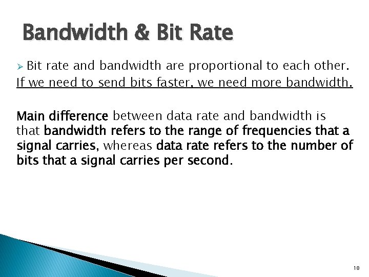 Bandwidth & Bit Rate Bit rate and bandwidth are proportional to each other. If