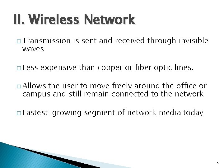 II. Wireless Network � Transmission waves � Less is sent and received through invisible