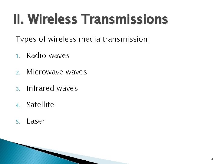 II. Wireless Transmissions Types of wireless media transmission: 1. Radio waves 2. Microwaves 3.