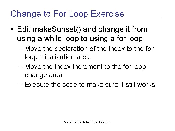 Change to For Loop Exercise • Edit make. Sunset() and change it from using