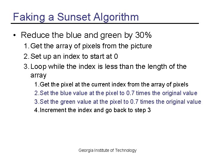 Faking a Sunset Algorithm • Reduce the blue and green by 30% 1. Get
