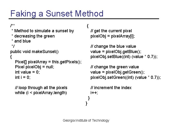 Faking a Sunset Method /** * Method to simulate a sunset by * decreasing