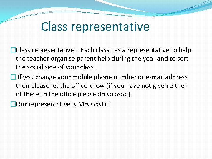 Class representative �Class representative – Each class has a representative to help the teacher