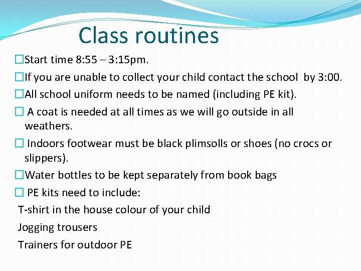 Class routines �Start time 8: 55 – 3: 15 pm. �If you are unable
