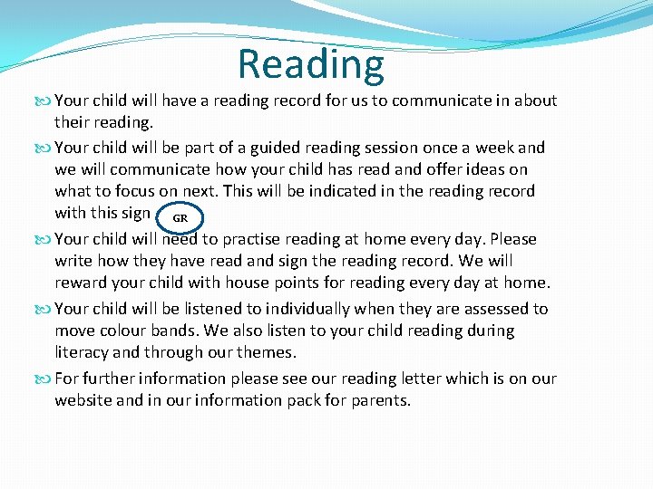 Reading Your child will have a reading record for us to communicate in about