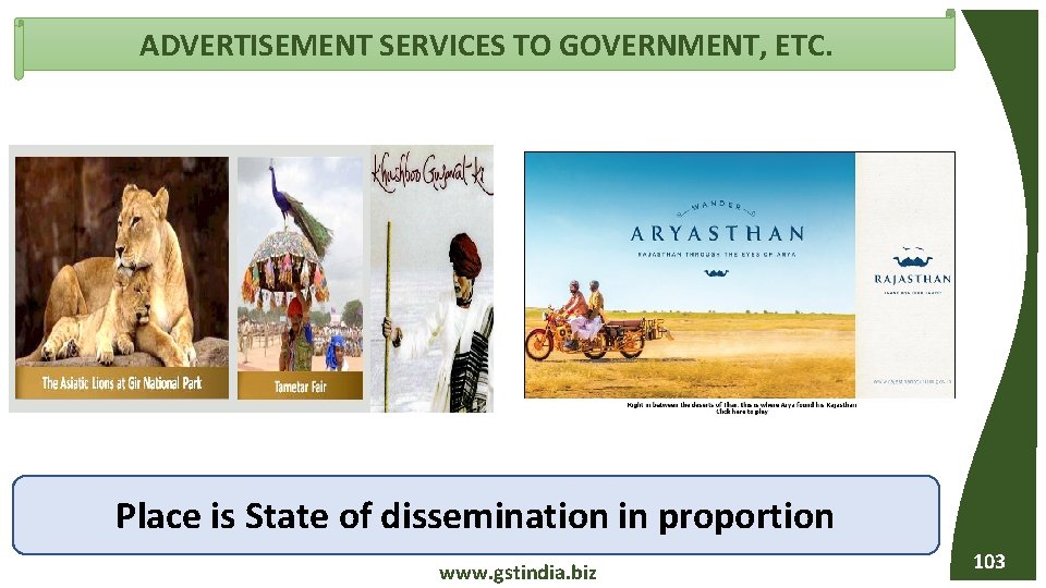 ADVERTISEMENT SERVICES TO GOVERNMENT, ETC. Place is State of dissemination in proportion www. gstindia.