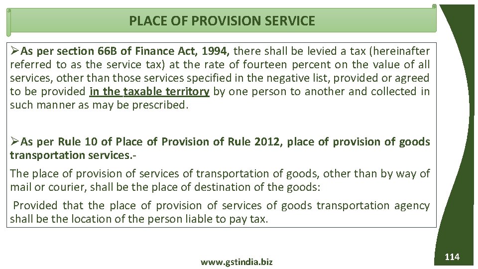 PLACE OF PROVISION SERVICE As per section 66 B of Finance Act, 1994, there