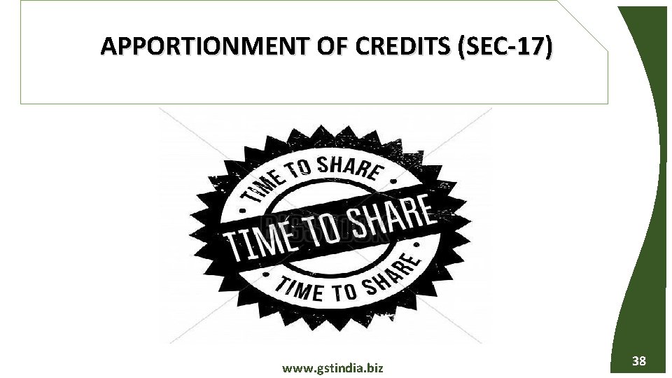 APPORTIONMENT OF CREDITS (SEC-17) www. gstindia. biz 38 