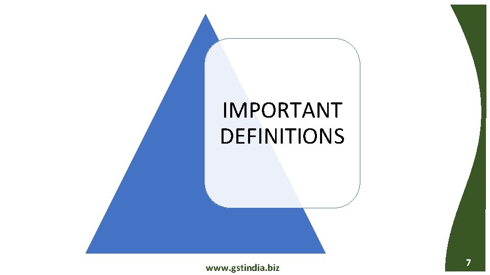 IMPORTANT DEFINITIONS www. gstindia. biz 7 