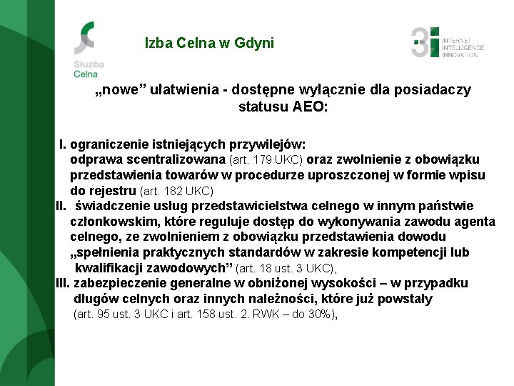 Izba Celna w Gdyni „nowe” ułatwienia - dostępne wyłącznie dla posiadaczy statusu AEO: I.