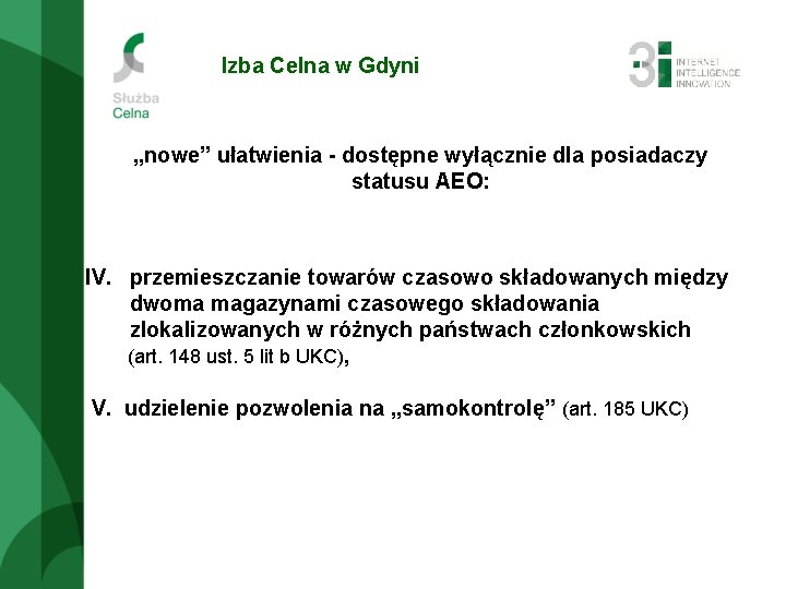 Izba Celna w Gdyni „nowe” ułatwienia - dostępne wyłącznie dla posiadaczy statusu AEO: IV.