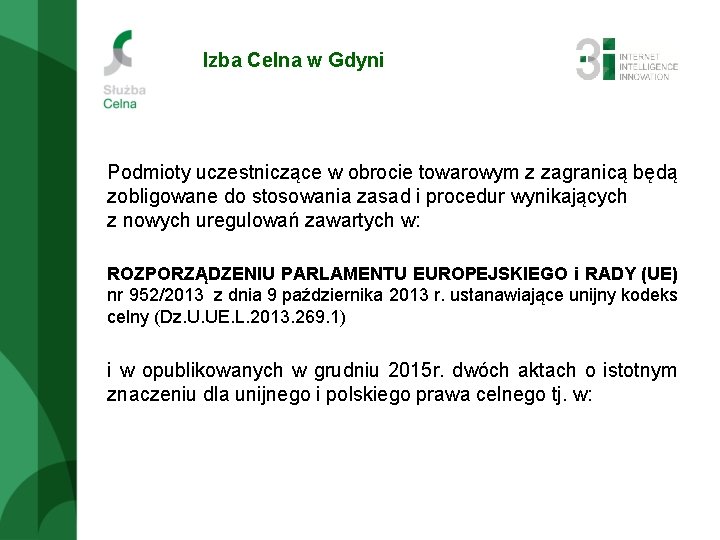 Izba Celna w Gdyni Podmioty uczestniczące w obrocie towarowym z zagranicą będą zobligowane do