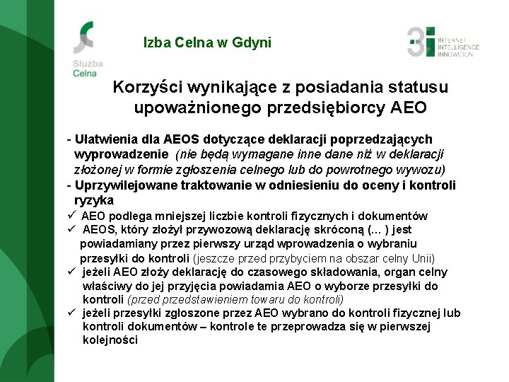 Izba Celna w Gdyni Korzyści wynikające z posiadania statusu upoważnionego przedsiębiorcy AEO - Ułatwienia