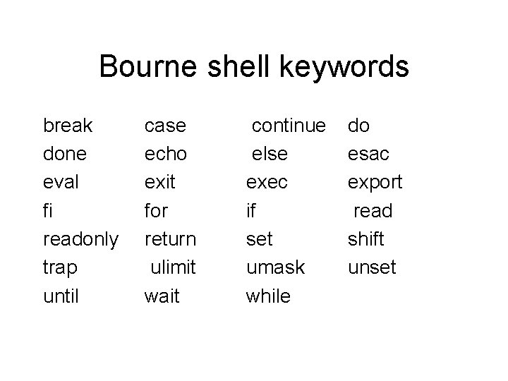 Bourne shell keywords break done eval fi readonly trap until case echo exit for