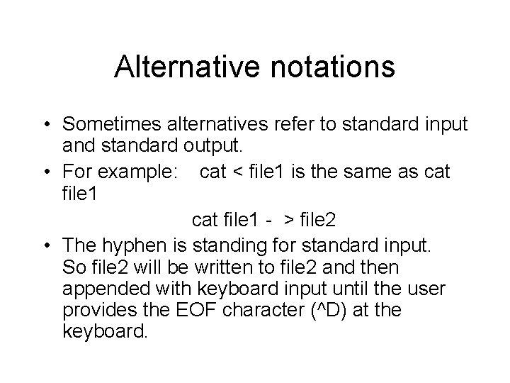 Alternative notations • Sometimes alternatives refer to standard input and standard output. • For