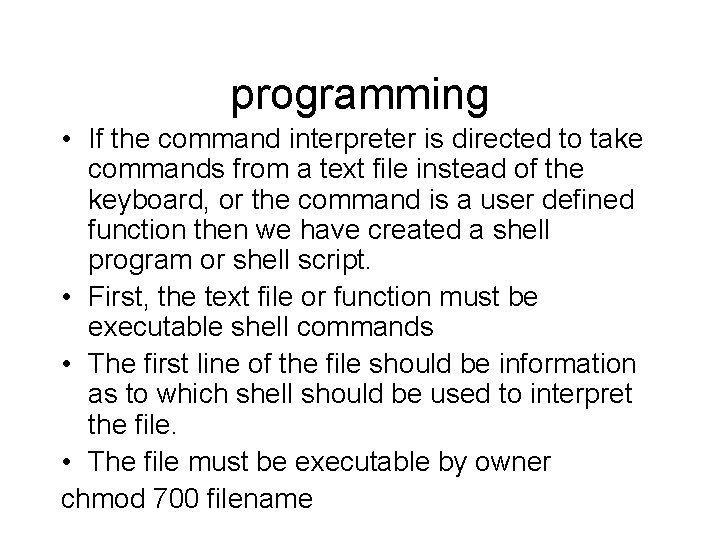programming • If the command interpreter is directed to take commands from a text
