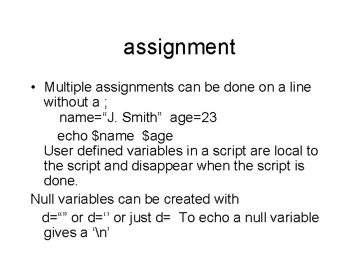 assignment • Multiple assignments can be done on a line without a ; name=“J.