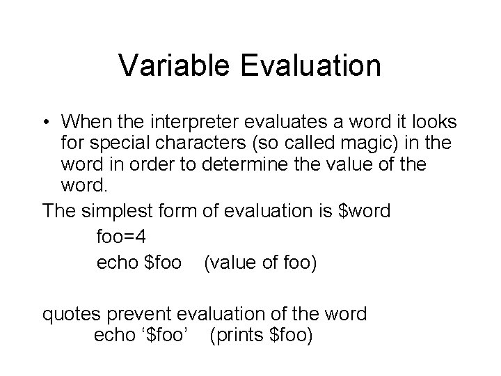 Variable Evaluation • When the interpreter evaluates a word it looks for special characters