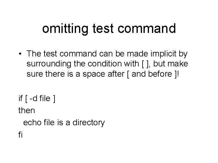 omitting test command • The test command can be made implicit by surrounding the