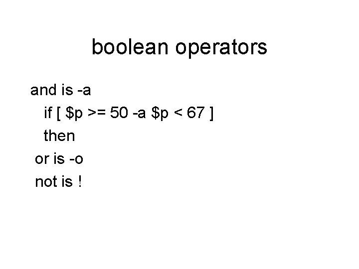 boolean operators and is -a if [ $p >= 50 -a $p < 67