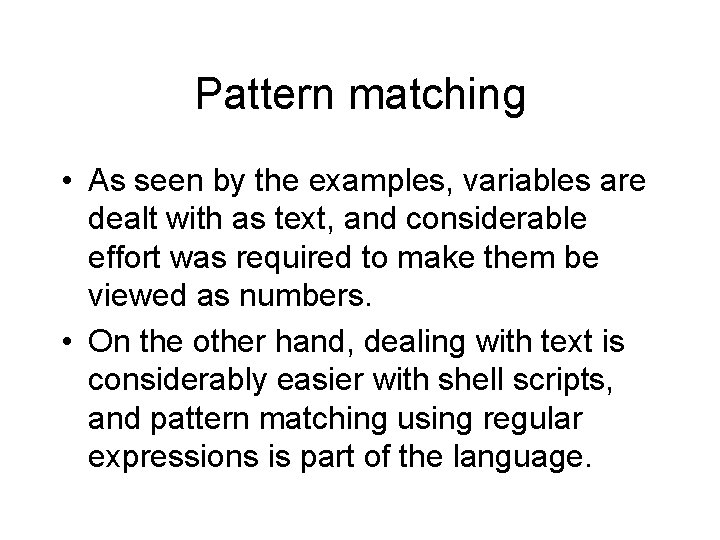 Pattern matching • As seen by the examples, variables are dealt with as text,