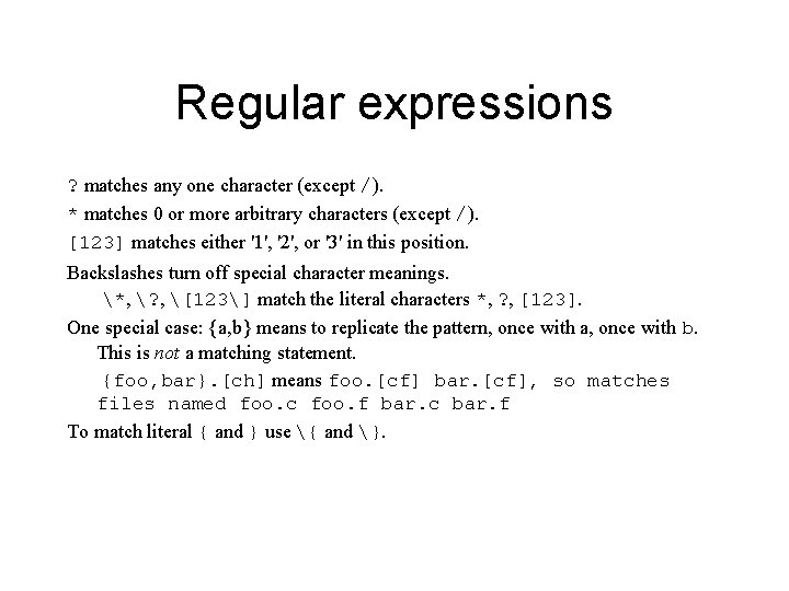 Regular expressions ? matches any one character (except /). * matches 0 or more
