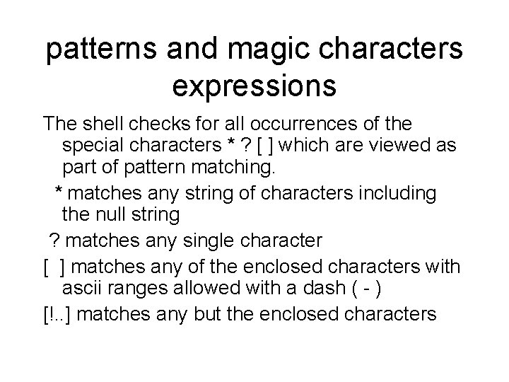 patterns and magic characters expressions The shell checks for all occurrences of the special