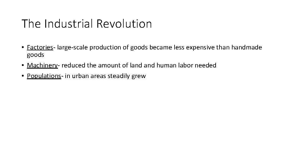 The Industrial Revolution • Factories- large-scale production of goods became less expensive than handmade