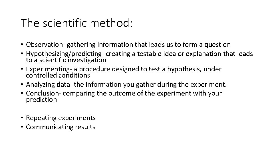 The scientific method: • Observation- gathering information that leads us to form a question