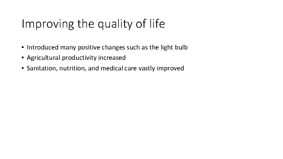 Improving the quality of life • Introduced many positive changes such as the light