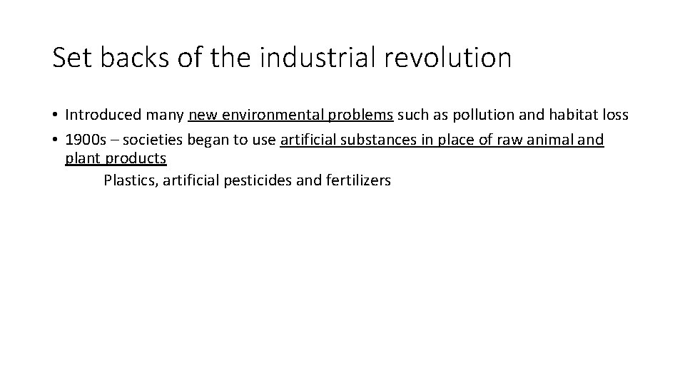 Set backs of the industrial revolution • Introduced many new environmental problems such as