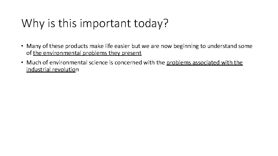 Why is this important today? • Many of these products make life easier but