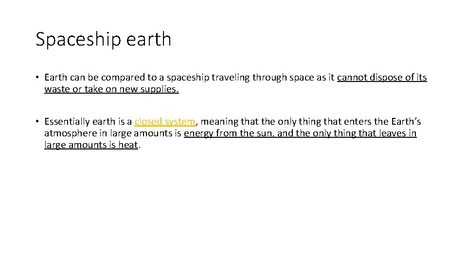 Spaceship earth • Earth can be compared to a spaceship traveling through space as