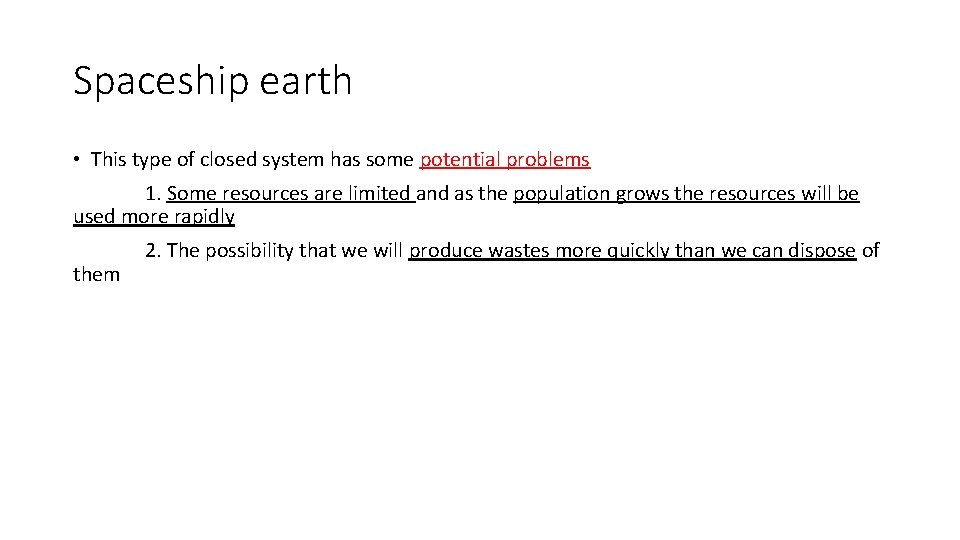Spaceship earth • This type of closed system has some potential problems 1. Some
