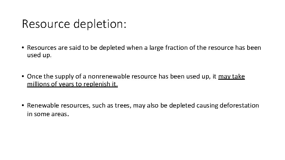 Resource depletion: • Resources are said to be depleted when a large fraction of