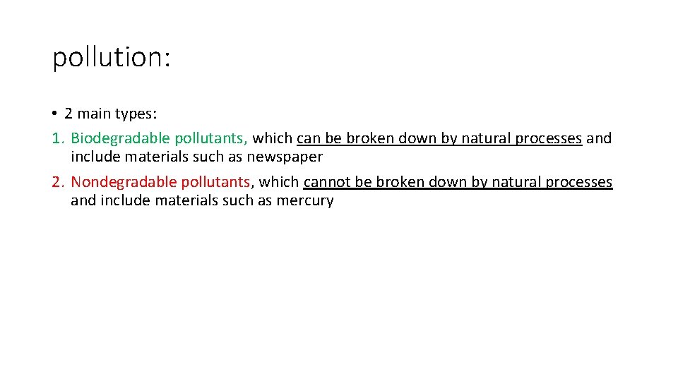 pollution: • 2 main types: 1. Biodegradable pollutants, which can be broken down by